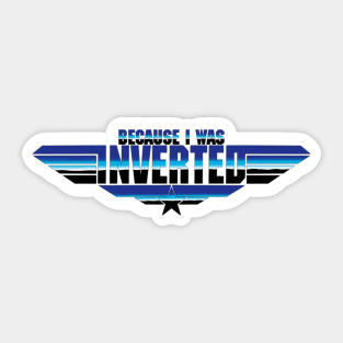 Because I Was Inverted Top Gun Maverick Logo Parody Rooster Iceman Danger Zone Blue Chrome Sticker